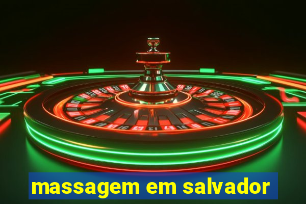 massagem em salvador